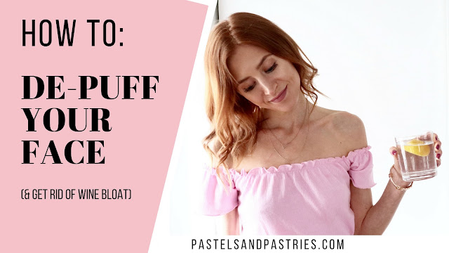 Pastels & Pastries, How to De Bloat Your Face, How to De-Puff Your Face, Get Rid of Wine Bloat,  At Home Facial, Video How To 