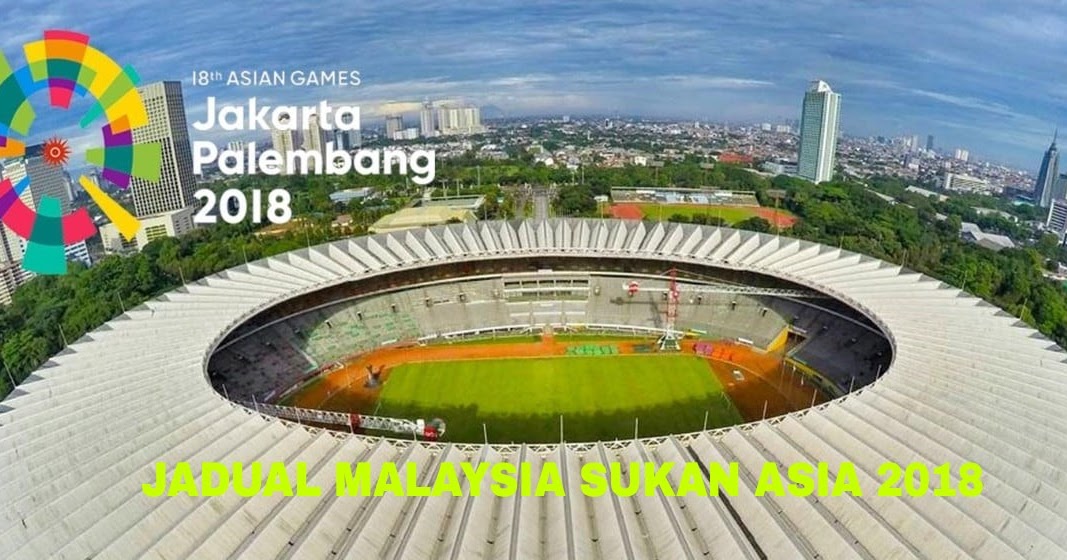 Jadual Malaysia Sukan Asia 2018 Indonesia  MY INFO SUKAN
