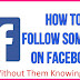 How to Follow Someone on Facebook Without Them Knowing