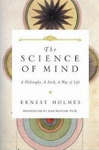 The Science of Mind by Ernest Holmes