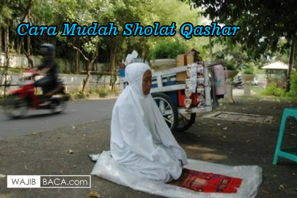 Terlengkap, ini Tata Cara, Niat, Doa dan Syarat Sholat Qashar yang Mudah Dipraktekkan Terlengkap, ini Tata Cara, Niat, Doa dan Syarat Sholat Qashar yang Mudah Dipraktekkan