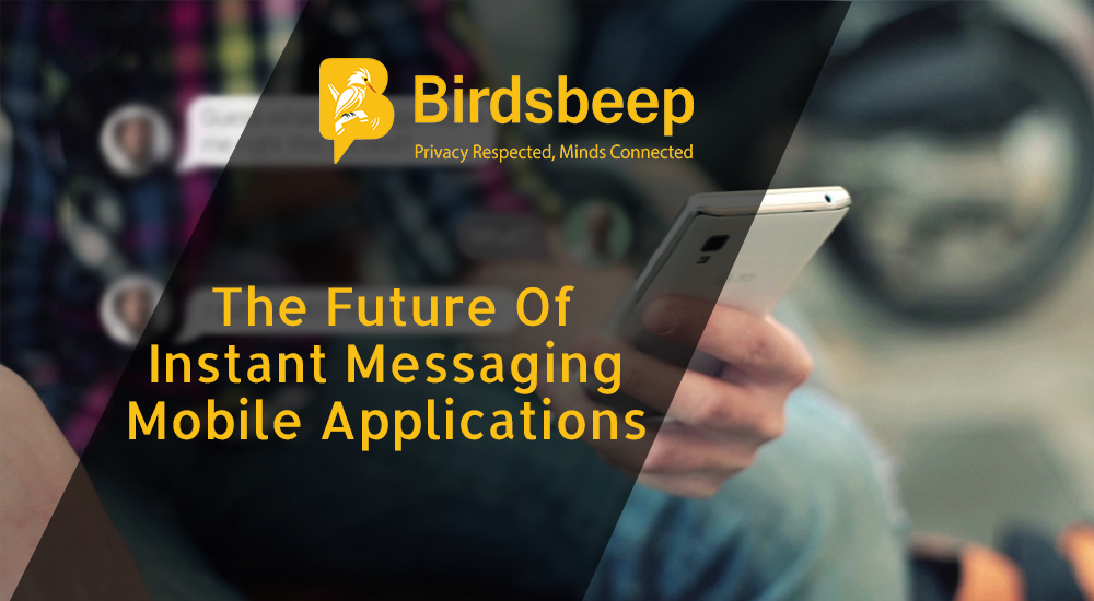 The Future Of Instant Messaging Mobile Applications