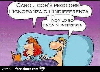 jo64l9o7z0-caro-cos-e-peggiore-l-ignoranza-o-l-indifferenza-non-lo-so-e-non-mi-interessa_b.jpg