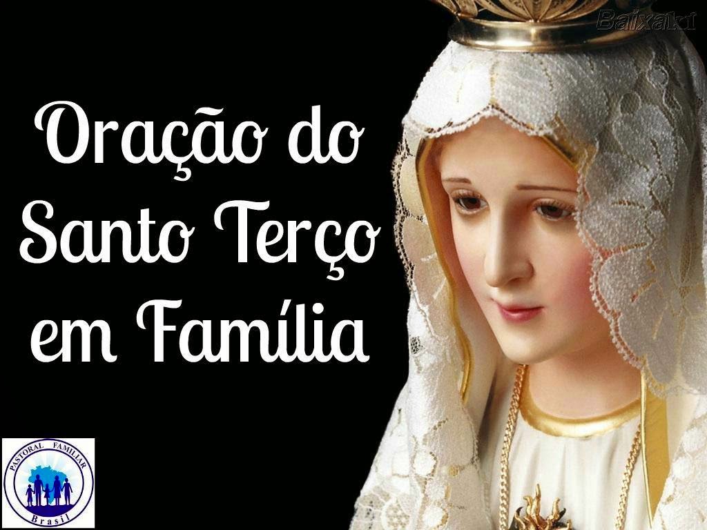 Pastoral Familiar da Glória Oração do Santo Terço em Família Pastoral Familiar da Glória Oração do Santo Terço em Família