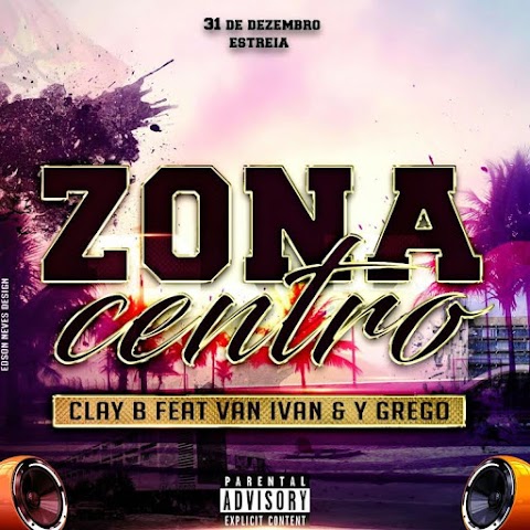 Clay-B  Feat. Vanivan & Ygrego - Zona Centro