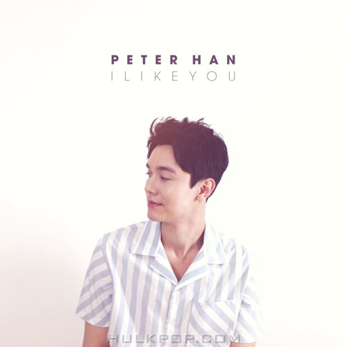 Peter Han – I LIKE YOU – Single
