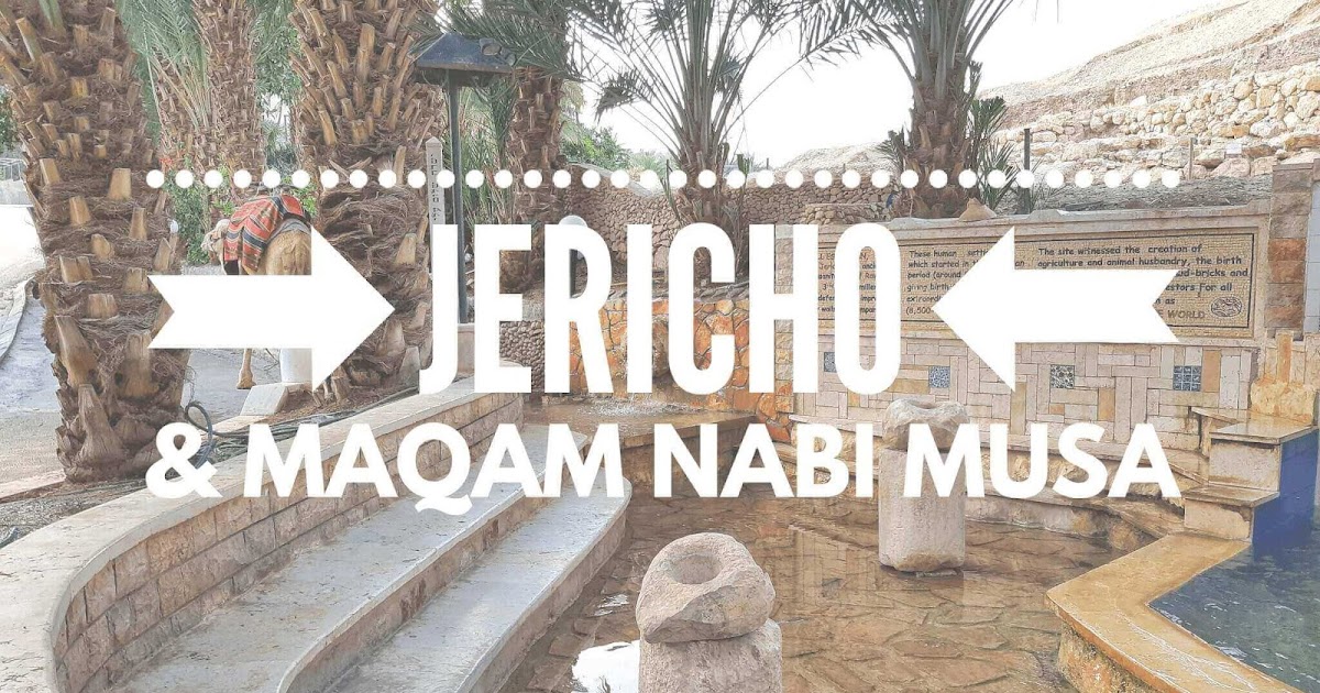 Berkunjung ke Kota Jericho & Maqam Nabi Musa [Palestina 