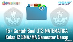 Lengkap - 15+ Contoh Soal UTS MATEMATIKA Kelas 12 SMA/MA Semester Genap Terbaru Lengkap - 15+ Contoh Soal UTS MATEMATIKA Kelas 12 SMA/MA Semester Genap Terbaru