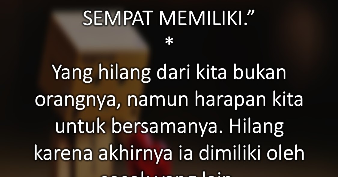 Kata Tidak Mau Kehilangan Seseorang / Jangan pernah mau mengajari