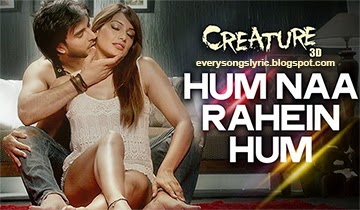 Creature 3D - Hum na Rahein Hum Hindi Lyrics Sung By Benny Dayal