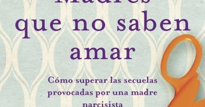 Psicóloga Catalina Marowski Ser Hija De Una Madre Narcisa