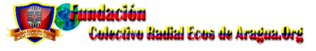 Colectivo Radial Comunitario Ecos de Aragua,Org.