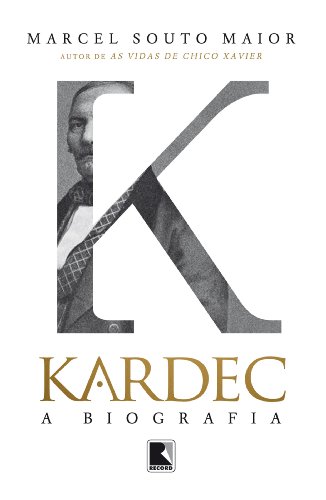 Kardec A biografia Marcel Souto Maior