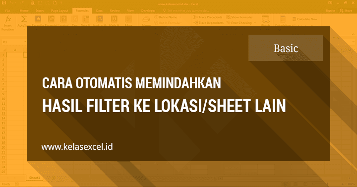 Cara Menampilkan Hasil Filter di Sheet Lain Dengan Advanced Filter Excel