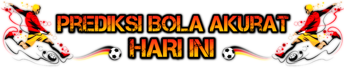 Prediksi Bola Hari Ini, Prediksi Bola Akurat, Prediksi Bola