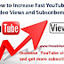 How to Increase Fast YouTube Video Views and Subscribers