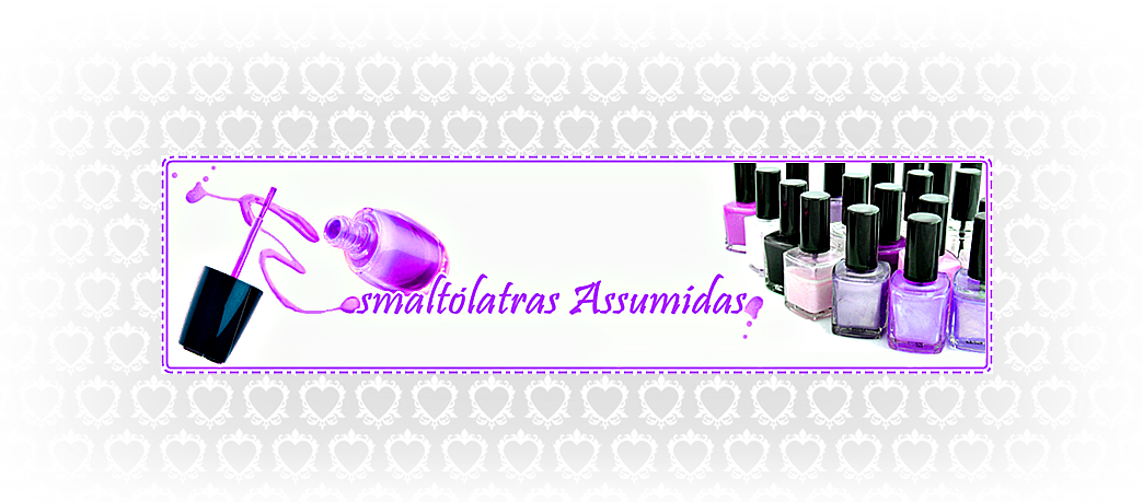 :: Esmaltólatras Assumidas ::