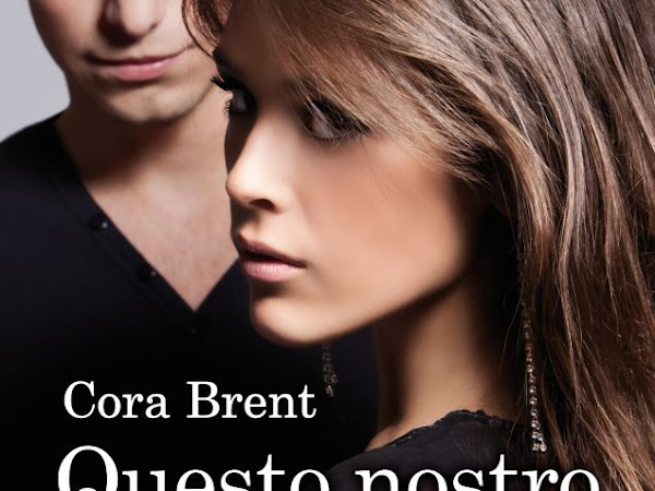 QUESTO NOSTRO AMORE SBAGLIATO, CORA BRENT. Recensione in anteprima