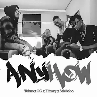 Tekno Feat. OG, Flimzy & Selebobo – Anyhow 