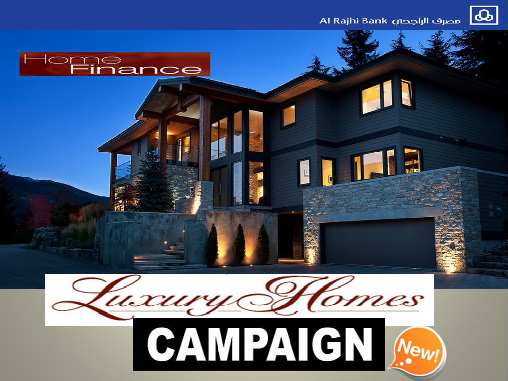 ALRAJHI HOME FINANCE LUXURY HOMES CAMPAIGN (Limited Time Offer)