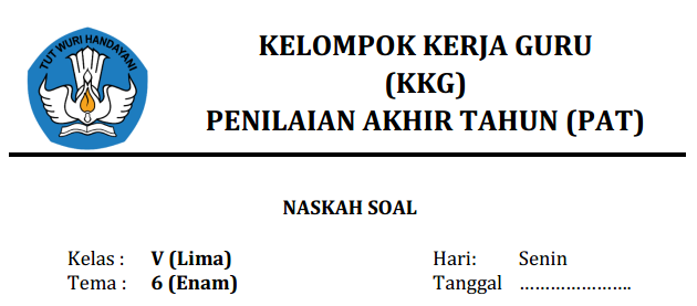 PAT yaitu kepanjangan dari Penilaian Akhir Tahun LATIHAN SOAL PAT KELAS 5 SD TEMA 6 (KURIKULUM 2019) TAHUN 2018-2019