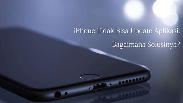 iPhone Tidak Bisa Update Aplikasi: Bagaimana Solusinya? iPhone Tidak Bisa Update Aplikasi: Bagaimana Solusinya?