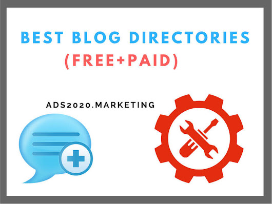 Blog Directory Submission - 20 Best FREE/ Paid Directories to Submit your Website!
