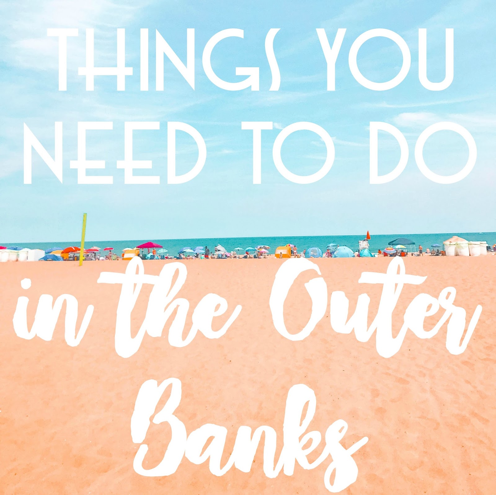 4 Things You Need to Do in The Outer Banks. The girl who loved to write about life.