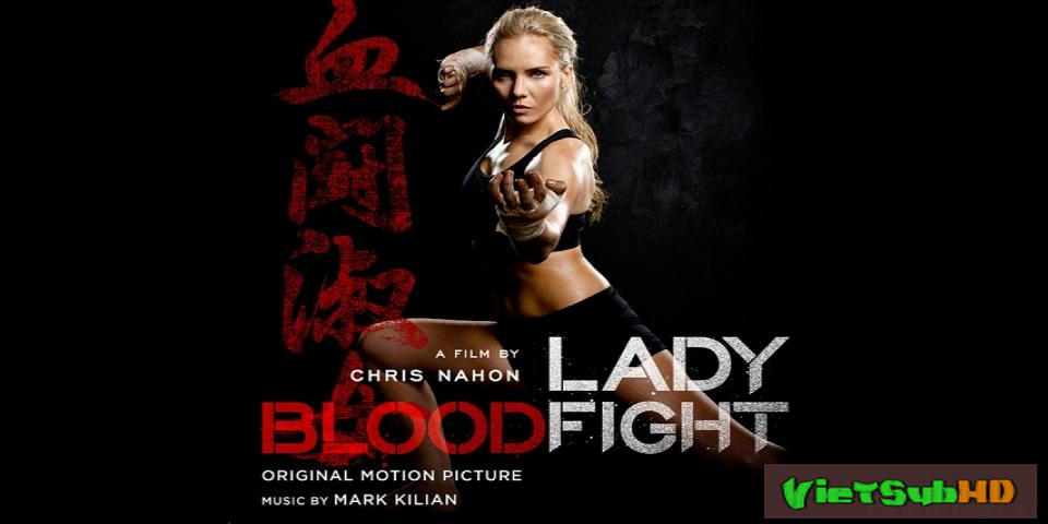 Phim Võ đài đẫm máu VietSub HD | Lady Bloodfight 2016