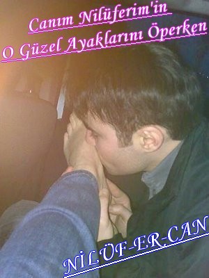 Ercan Nilüfer'in Ayağını Severken :-)))