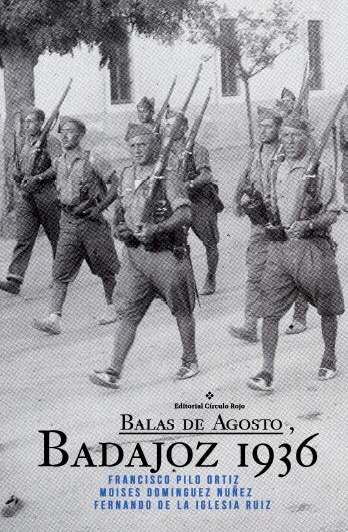Balas de Agosto. Badajoz 1936: