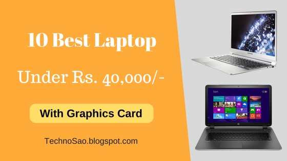 Best laptops, best laptops under 40000, laptop with graphics card, laptops under 40000 with graphics card