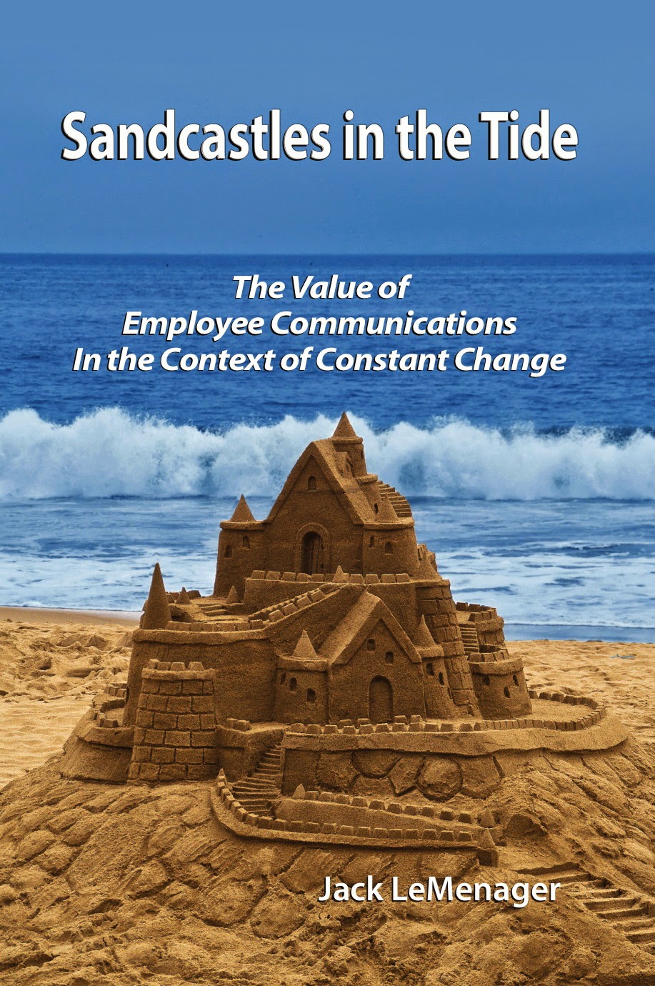 Sandcastles in the Tide: The Value of Employee Communications In the Context of Change