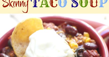 My Favorite Things: Deliciously Simple Skinny Taco Soup from The Recipe ...