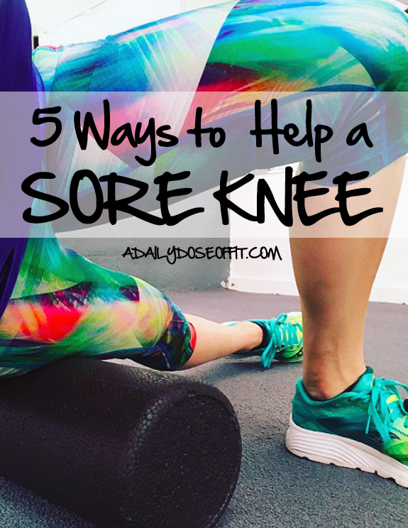 A Daily Dose of Fit 5 Ways to Help a Sore Knee
