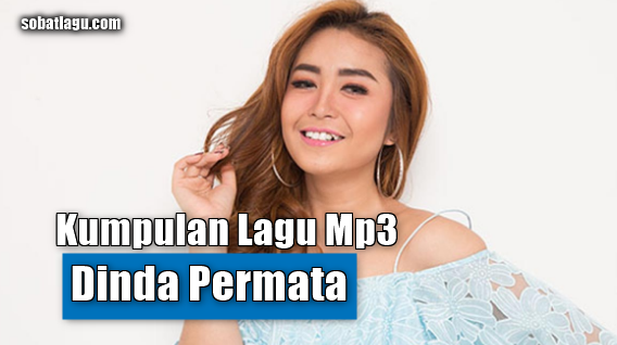 Kumpulan Lagu Dinda Permata Mp3 Album Dangdut Ngetop Full