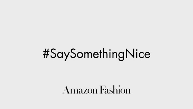 Say Something Nice campaign, women empowerment campaign,  Amazon Fashion,