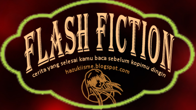 [WRITING] PENGERTIAN DAN CONTOH FLASH FICTION