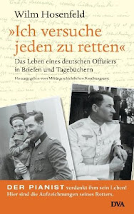 »Ich versuche jeden zu retten.« Das Leben eines deutschen Offiziers in Briefen und Tagebüchern