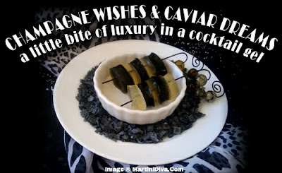 the martini diva edible champagne caviar cocktails aka caviar jello champagne wishes and caviar dreams