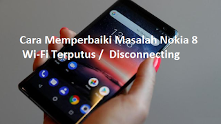 Cara Memperbaiki Masalah Nokia 8 Wi-Fi Terputus / Disconnecting