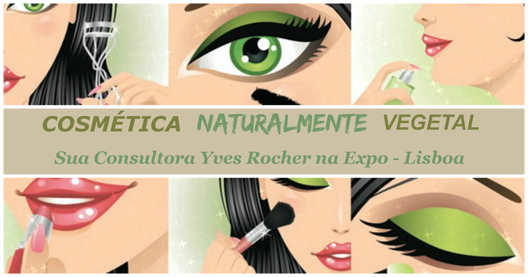 Cosmética Naturalmente Vegetal  Sua Consultora Yves Rocher na Expo - Lisboa