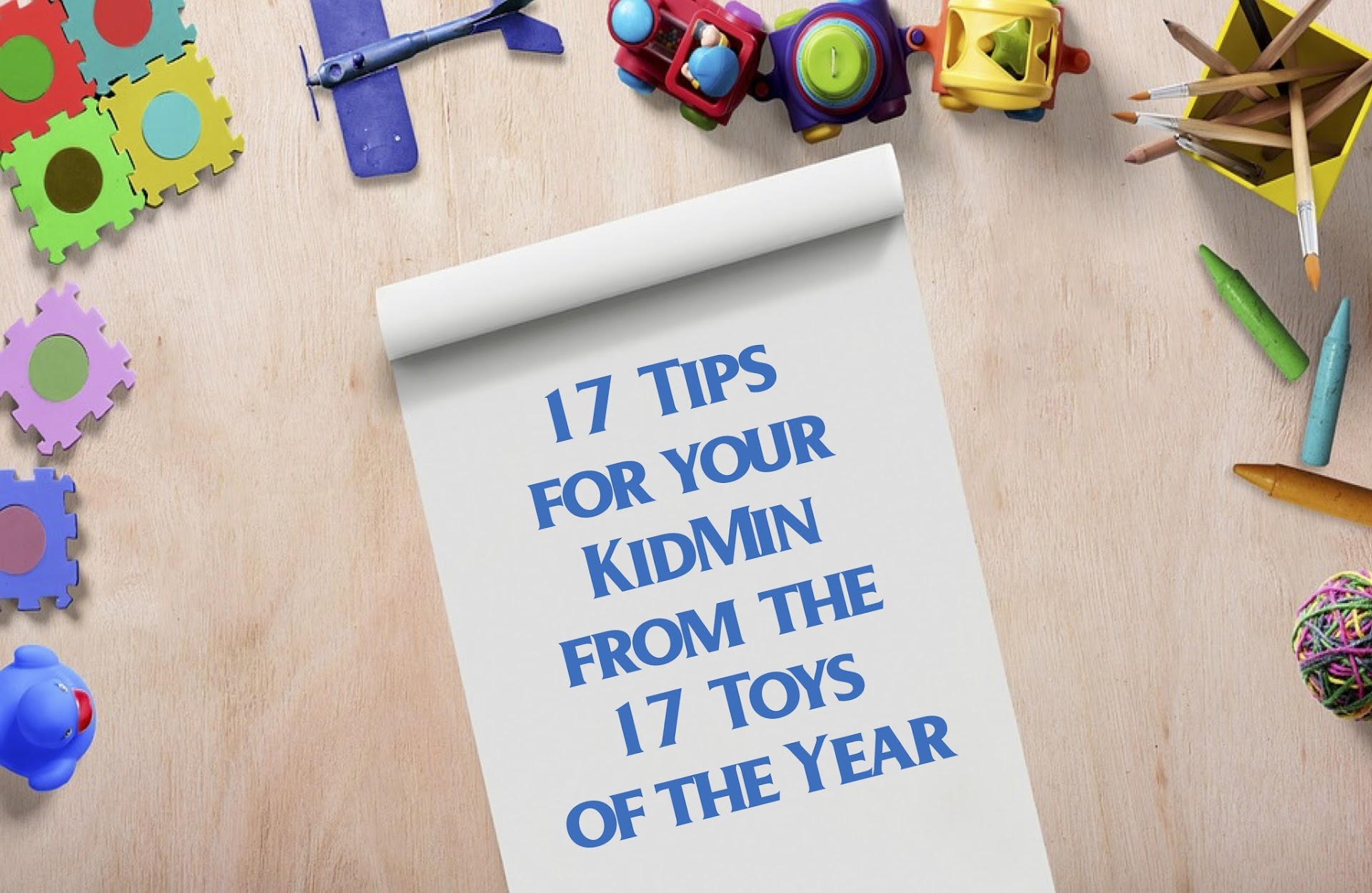 17 Tips for Your Kidmin from the 17 Toys of the Year RELEVANT