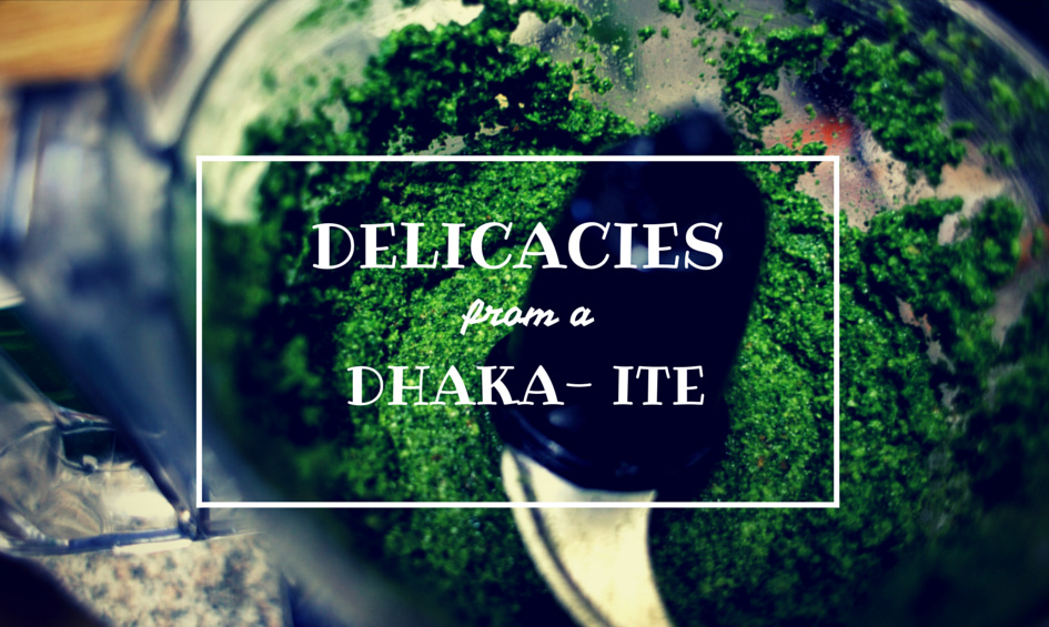Delicacies from a Dhaka-ite