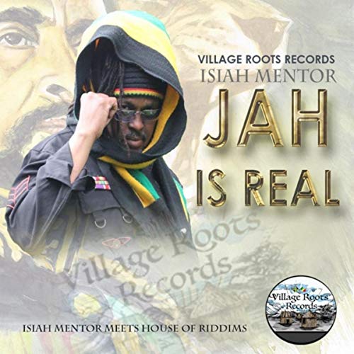 Reggae-Unite Blog: Isiah Mentor-Jah Is Real-Villageroots Records-2019.