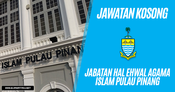 jawatan kosong kerajaan Jabatan Hal Ehwal Agama Islam Pulau Pinang 2019
