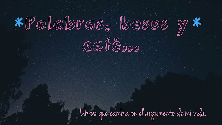 Palabras con besos y café.