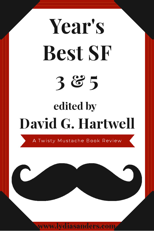 Year's Best SF 3 & 5 | Lydia Sanders #TwistyMustacheReviews Year's Best SF 3 & 5 | Lydia Sanders #TwistyMustacheReviews