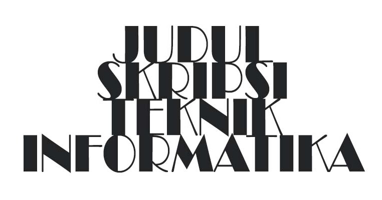 30 Judul Skripsi Teknik Informatika Terbaru Zonanulis Com