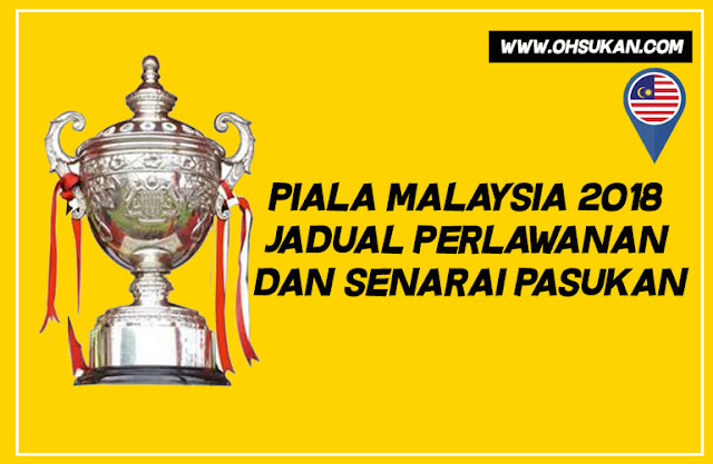 Piala Malaysia 2018 Jadual Perlawanan dan Senarai Pasukan